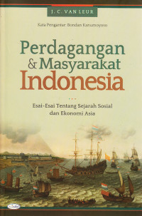 Perdagangan dan masyarakat Indonesia : esai-esai tentang sejarah sosial dan ekonomi Asia