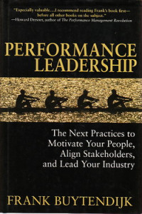 Performance leadership : the next practices to motivate your people, align, stakeholders, and lead ypur industry