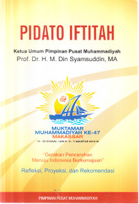 Pidato Iftitah Ketua Umum Pimpinan Pusat Muhammadiyah Prof. Dr. H. M. Din Syamsuddin, MA : Muktamar Muhammadiyah ke-47 Makasar