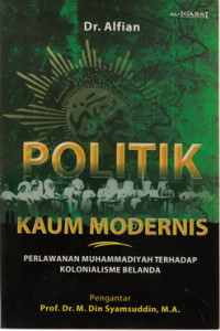Politik kaum modernis : perlawanan Muhammadiyah terhadap kolonialisme Belanda