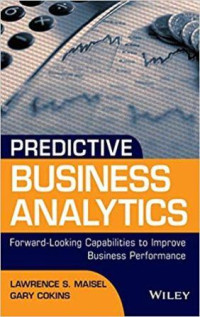 Predictive business analytics: forward-looking capabilities to improve business performance
