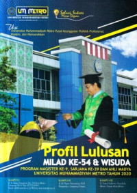 Profil lulusanmilad ke-54 dan wisuda program magister ke-9, sarjana ke-39 dan ahlimadya Universitas Muhammadiyah Metro tahun 2020