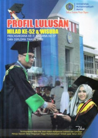 Profil lulusan milad ke-52 dan wisuda Pascasarjana ke-7, Sarjana ke-37 dan diploma tahun 2018 Universitas Muhammadiyah Metro