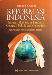 Reformasi Indonesia : bahasan dari sudut pandang geografi politik dan geopolitik