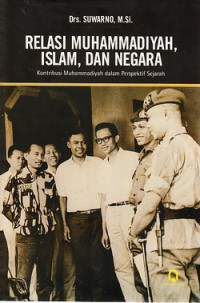 Relasi Muhammadiyah, Islam, dan Negara : kontribusi Muhammadiyah dalam perspektif sejarah