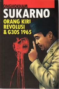 Sukarno, orang kiri, revolusi dan G30S 1965