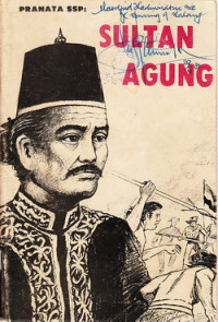 Sultan Agung Hanyokrokusumo : raja terbesar Kerajaan Mataram abad ke- 17