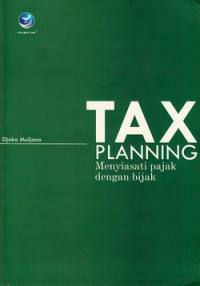 Tax planning : menyiasati pajak dangan bijak
