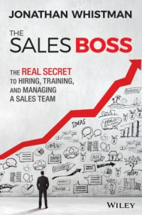The sales boss: the real secret to hiring, training and managing a sales team
