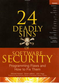 24 deadly sins of software security : programing flaws and how to fix them