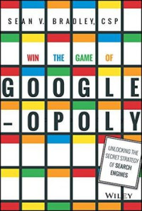 Win the game of Google-opoly: unlocking the secret strategy of search engines