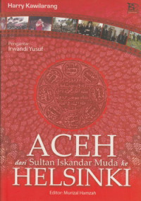 Aceh dari sultan Iskandar muda ke Helsinki