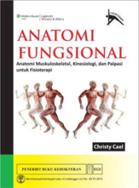 Anatomi fungsional : anatomi muskuloskeletal, kinesiologi, dan palpasi untuk fisioterapi