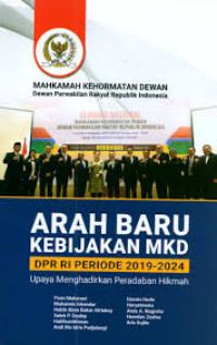 Arah baru kebijakan MKD DPR RI periode 2019-2024 : upaya menghadirkan peradaban hikmah