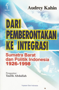 Dari pemberontakan ke integrasi Sumatra Barat dan politik Indonesia1926-1998