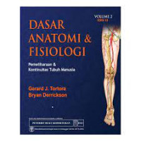 Dasar anatomi dan fisiologi volume 2 : pemeliharaan & kontinuitas tubuh manusia