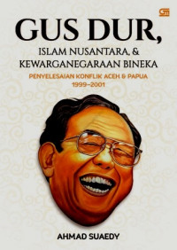 Gus Dur, : Islam Nusantara & Kewarganegaraan Bineka