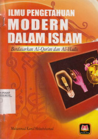 Ilmu Pengetahuan Modern Dalam Islam: Berdasarkan Al-Quran Dan Hadis
