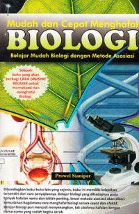Mudah & Cepat Menghafal Biologi : belajar mudah biologi dengan metode asosiasi