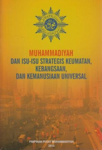 Muhammadiyah dan isu-isu strategis keumatan, kebangsaan, dan kemanussiaan universal