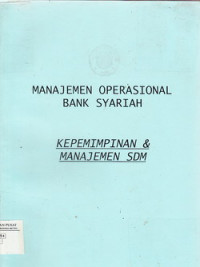 MANAJEMEN OPERASIONAL BANK SYARIAH : KEPEMIMPINAN DAN MANAJEMEN SDM
