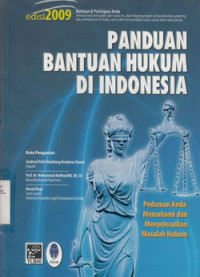 Panduan Bantuan Hukum Di Indonesia : Pedoman Anda Memahami Dan Menyelesaikan Masalah Hukum