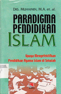 Paradigma Pendidikan Islam Upaya Mengefektifkan Pendidikan Agama Islam di Sekolah