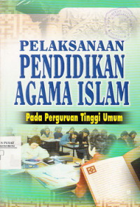 Pelaksanaan Pendidikan Agama Islam pada Perguruan Tinggi Umum