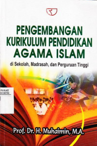 Pengembangan Kurikulum Pendidikan Agama Islam di Sekolah, Madrasah, dan Perguruan Tinggi