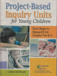 Project-based inquiry units for young children : first step to research for grades Pre-K-2
