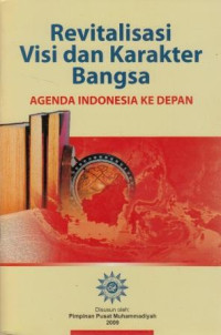 Revitalisasi dan karakter bangsa : agenda Indonesia ke depan