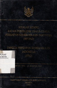 Risalah Sidang Badan Penyelidik Usaha-Usaha Persiapan Kemerdekaan Indonesia (BPUPKI): Panitia Persiapan Kemerdekkaan Indonesia (PPKI)