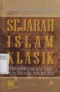Sejarah Islam Klasik: Perkembangan Ilmu Pengetahuan Islam