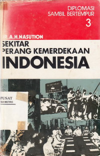 Sekitar Perang kemerdekaan Indonesia 3 : diplomasi sambil bertempur