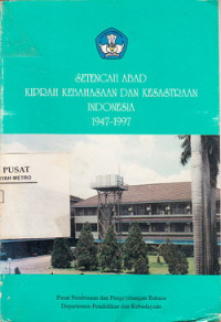 SETENGAH ABAD KIPRAH KEBAHASAAN DAN KESUSASTRAAN INDONESIA 1947-1997