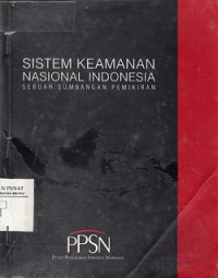 Sistem keamanan Nasional Indonesia sebuah sumbangan pemikiran