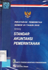 Peraturan Pemerintah No. 24 Th. 2005: Tentang Standar Akuntansi Pemerintahan