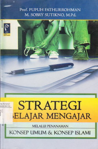 strategi Belajar Mengajar: Strategi Mewujudkan Pembelajaran Bermakna Melalui Penanaman Konsep Umum dan Konsep Islam