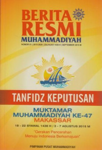 Berita resmi Muhammadiyah : tanfidz keputusan Muktamar Muhammadiyah ke-47 Makasar