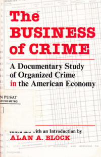 The Business Of Crime: A Documentary Study Of Organized Crime In The America Economy