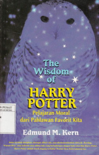 The Wisdom Of Harry Potter : Pelajaran moral dari pahlawan favorit kita