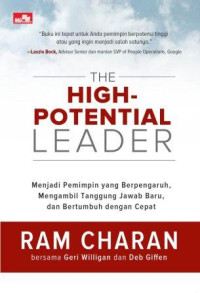 The high-potential leader : menjadi pemimpin yang berpengaruh, mengambil tanggung jawab baru dan bertumbuh dengan cepat