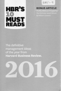 HBR'S 10 must reads : the definitive management ideas of the year from harvard business review 2016