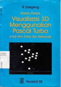 Dasar-Dasar Visualisasi 3D Menggunakan Pascal Turbo: Untuk Ilmu Saing Dan Rekayasa