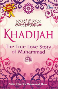 Khadijah, the true love story of Muhammad : pesona perempuan pancarkan cahaya islam