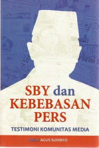 SBY dan kebebasan pers : testimoni kebebasan media