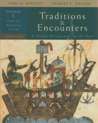 Traditions and encounters : a global perpective on the past volume i from the beginning to 1500