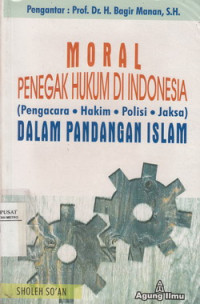 Moral Penegak Hukum di Indonesia : Pengacara, Hakim, Polisi, Jaksa Dalam Pandangan Islam