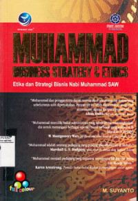 Muhammad Business Strategy & Ethics : Etika dan Strategi Bisnis Nabi Muhammad