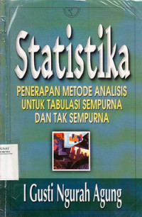Statistika : penerapan metode analisis untuk tabulasi sempurna dan tak sempurna